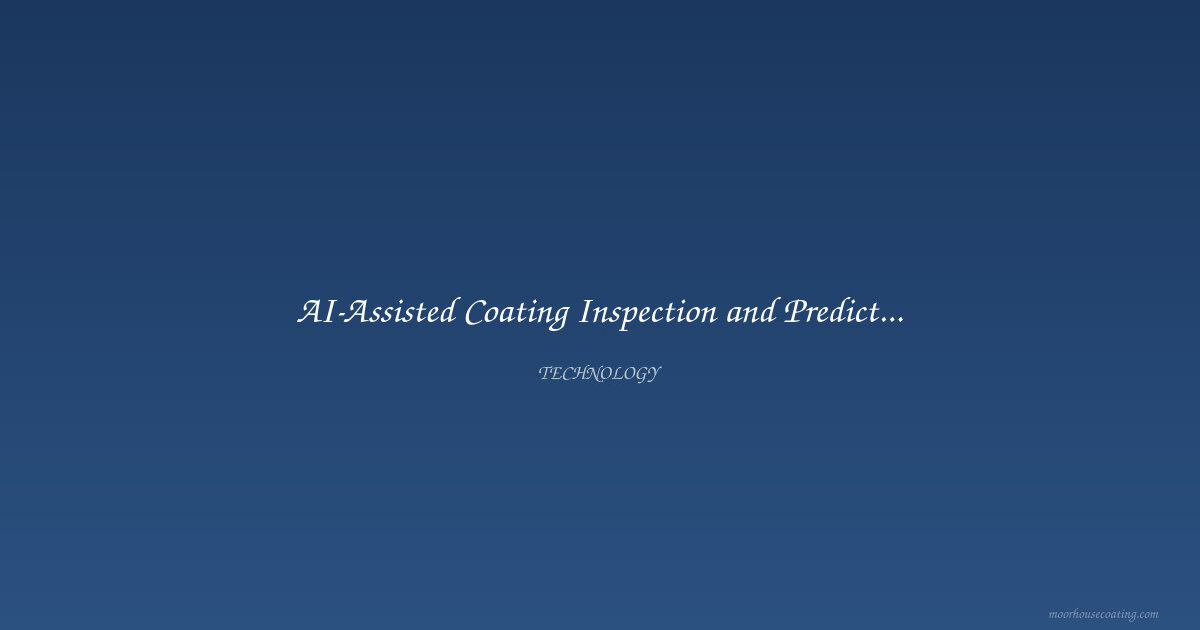 AI-Assisted Coating Inspection and Predictive Maintenance for Facility Managers