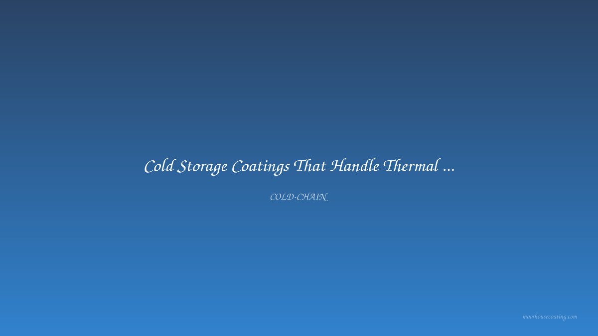 Cold Storage Coatings That Handle Thermal Shock