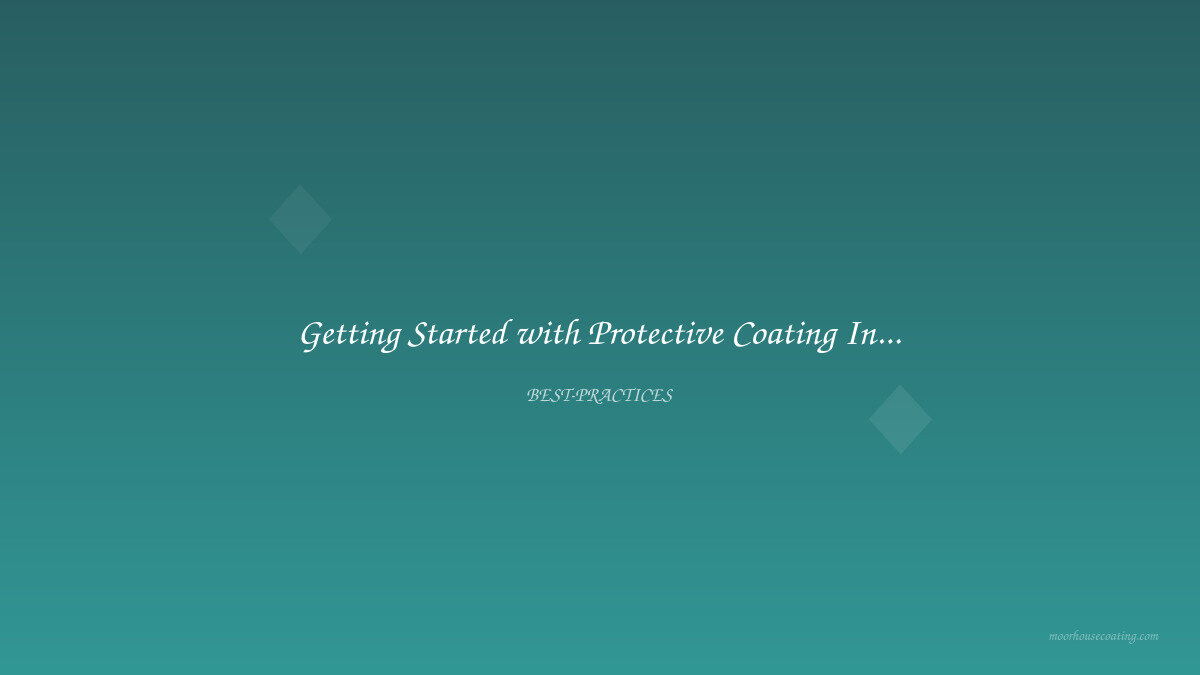 Getting Started with Protective Coating Inspection