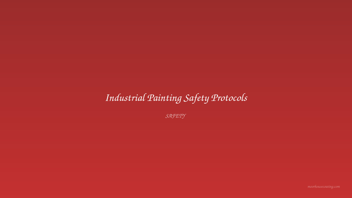Industrial Painting Safety Protocols