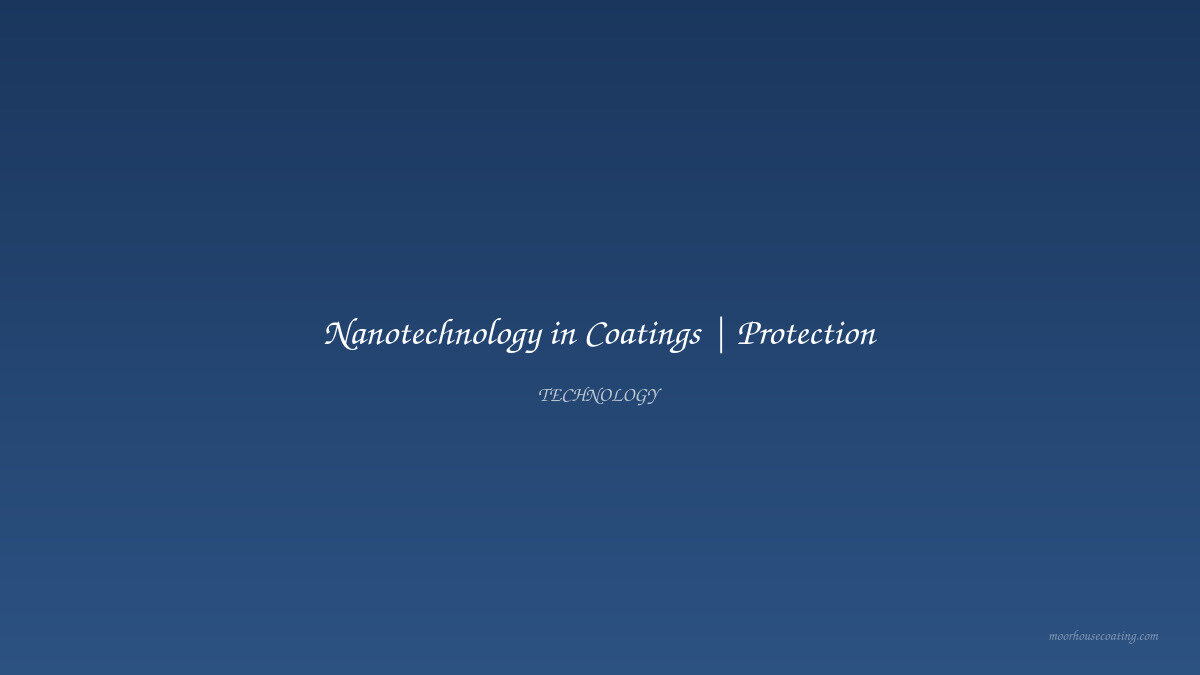 Nanotechnology in Coatings | Protection