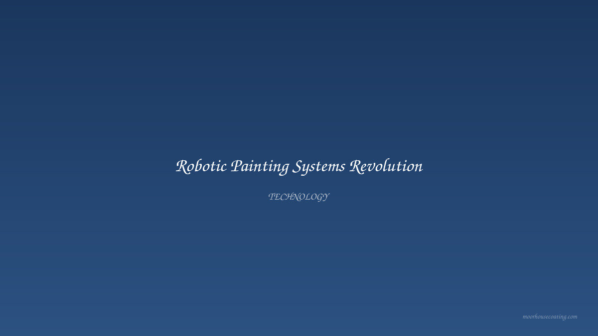 Robotic Painting Systems Revolution