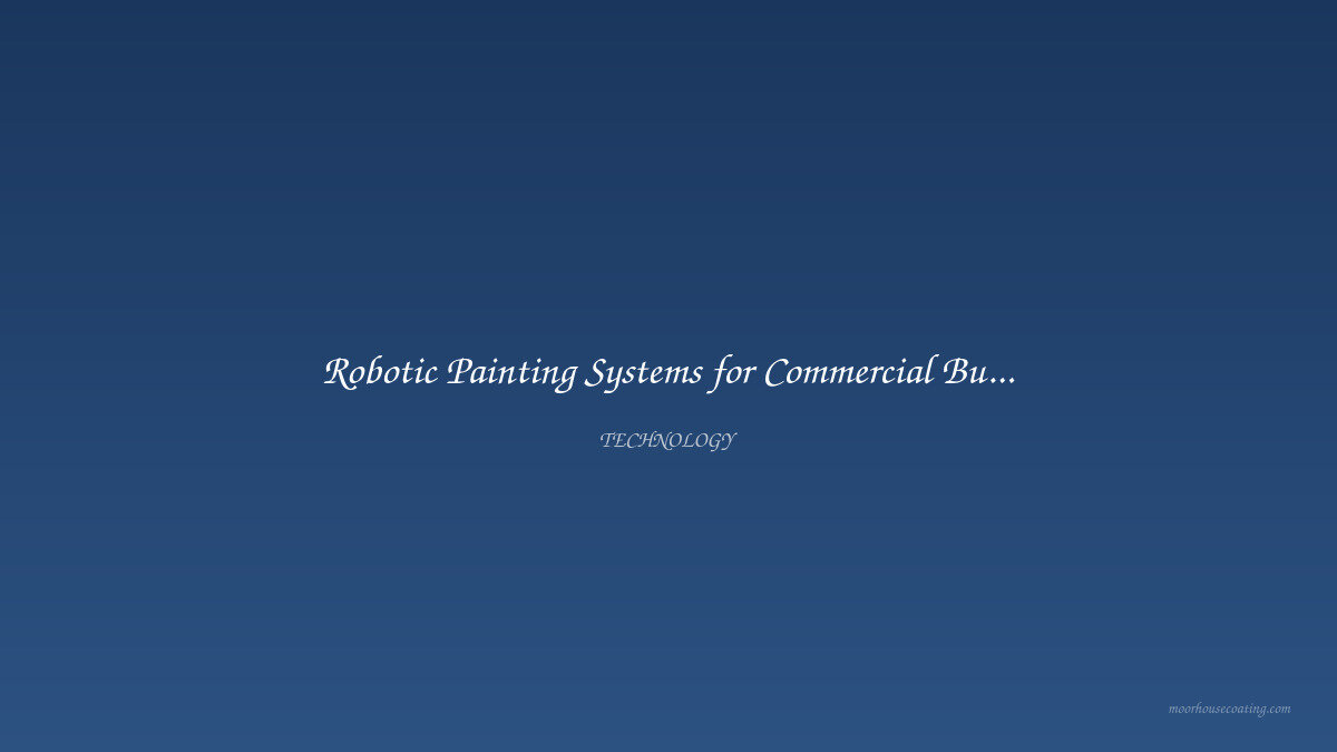 Robotic Painting Systems for Commercial Buildings