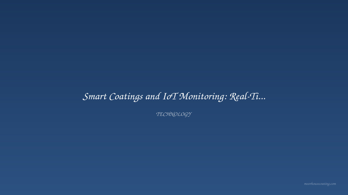 Smart Coatings and IoT Monitoring: Real-Time Asset Protection