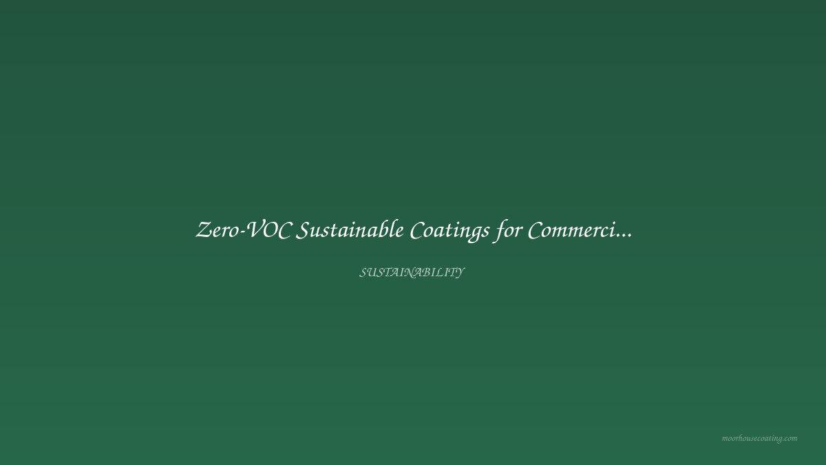 Zero-VOC Sustainable Coatings for Commercial Buildings